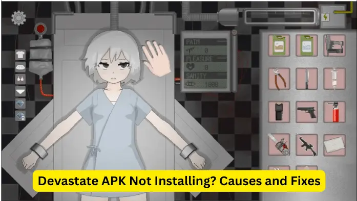 Devastate APK Not Installing? Causes and Fixes